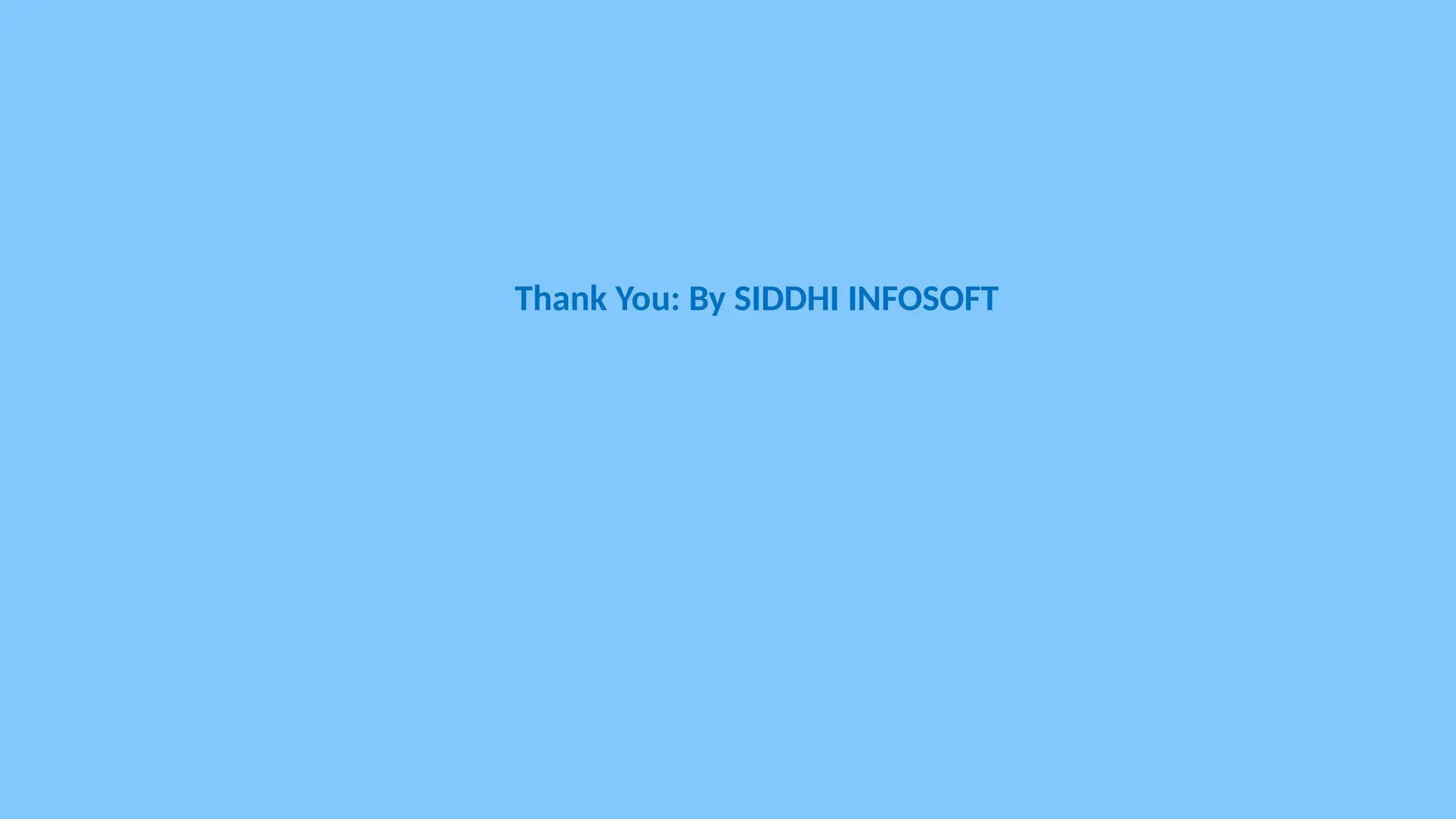 Thank You: By SIDDHI INFOSOFT 