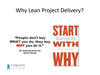 Why Lean Project Delivery?
 