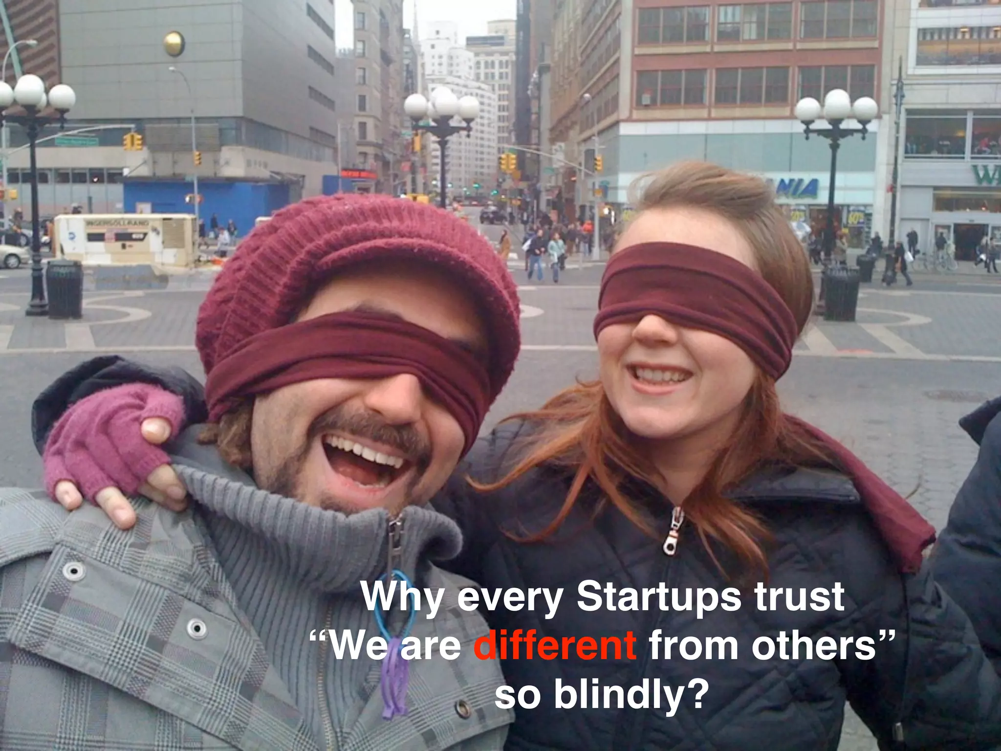 Why every Startups trust
“We are different from others”
         so blindly?
                       All Rights Reserved “Lean Startup Japan”
 