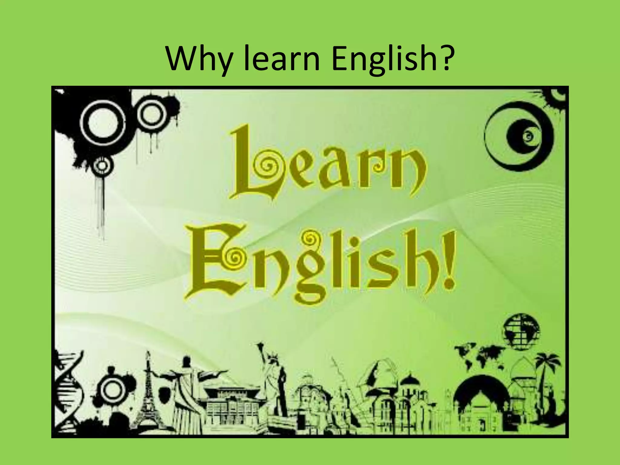 Why learn English?
 