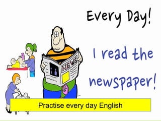 Practise every day English
 