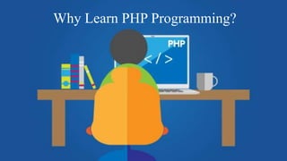 Why Learn PHP Programming?
 
