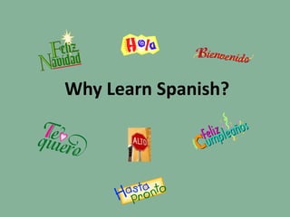   Why Learn Spanish? 
