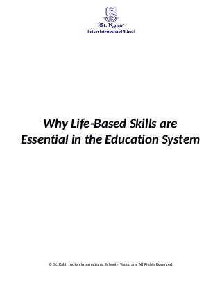 Why Life-Based Skills are
Essential in the Education System
© St. Kabir Indian International School - Vadodara. All Rights Reserved.
 