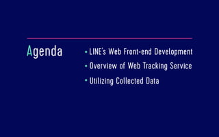 Why LINE's Front-end Development Team Built the Web Tracking System | PPT