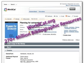 .org Resources
                       Cat hic
                W orld rap
                  Bib liog
          ill ion
2 70 +M
 