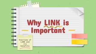 Why LINK is
Important
Overview of
LINK and
its
benefits
 