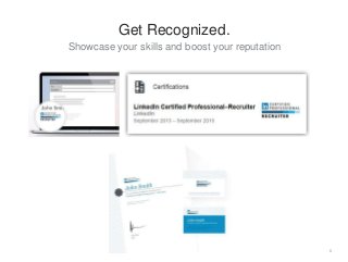 Showcase your skills and boost your reputation
8
Get Recognized.
 