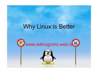 Why Linux is Better www.adinugroho.web.id 
