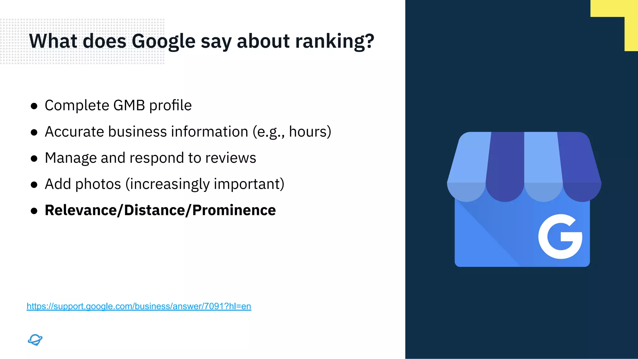 What does Google say about ranking?
● Complete GMB proﬁle
● Accurate business information (e.g., hours)
● Manage and respond to reviews
● Add photos (increasingly important)
● Relevance/Distance/Prominence
https://support.google.com/business/answer/7091?hl=en
 