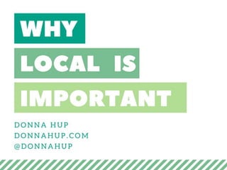 Why Local is Important by Donna Hup