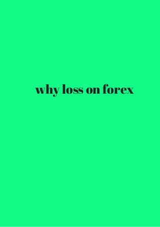 why loss on forex 
 