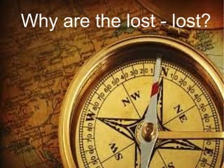 Why are the lost - lost?

 