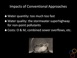 Impacts of Conventional ApproachesWater quantity: too much too fast