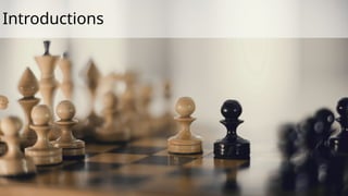 Introductions
 