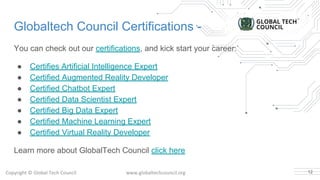Copyright © Global Tech Council www.globaltechcouncil.org
Globaltech Council Certifications -
You can check out our certif...