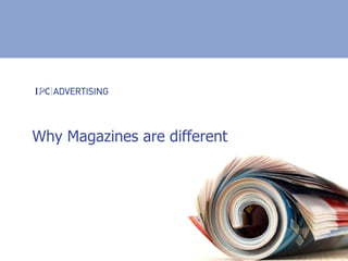 Why Magazines are different 