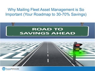 Why Mailing Fleet Asset Management is So
Important (Your Roadmap to 30-70% Savings)
 