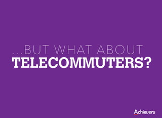 . . . BU T WH AT ABOUT
TELECOMMUTERS?
 