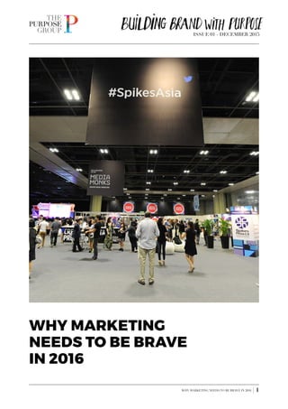ISSUE 01 - DECEMBER 2015
WHY MARKETING NEEDS TO BE BRAVE IN 2016 | 1
WHY MARKETING
NEEDS TO BE BRAVE
IN 2016
 