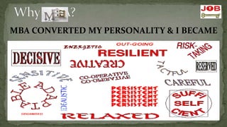 MBA CONVERTED MY PERSONALITY & I BECAME
 