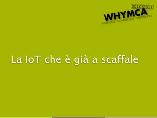 La IoT che è già a scaffale
 