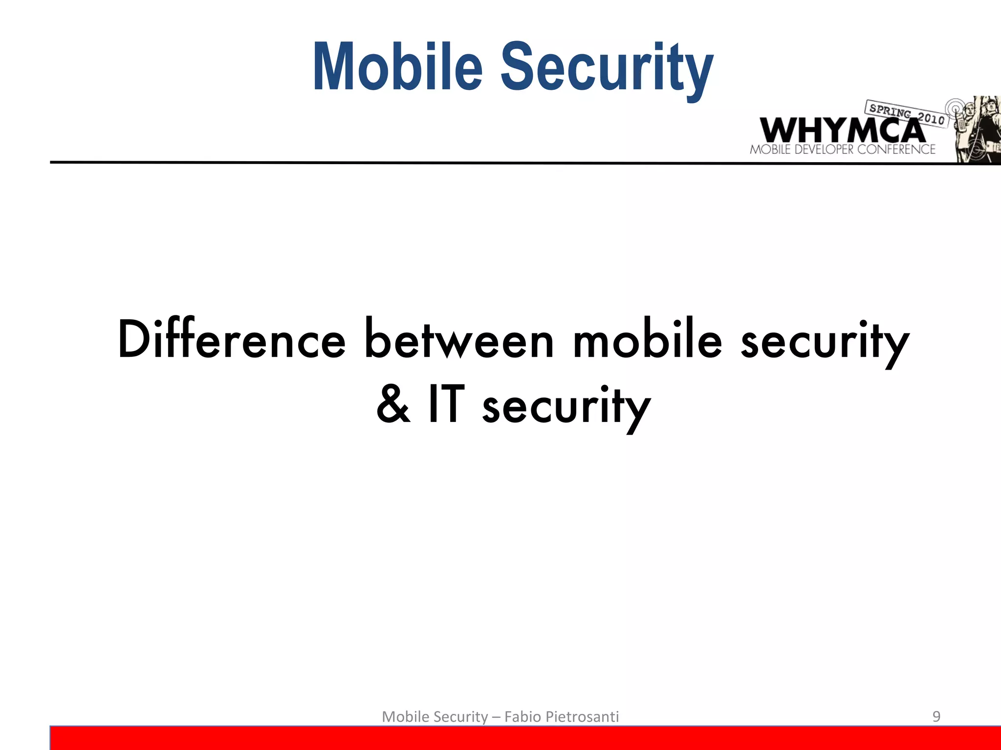 Difference between mobile security & IT security Mobile Security – Fabio Pietrosanti Mobile Security 