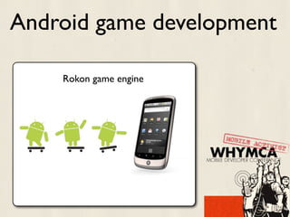 Android game development

    Rokon game engine
 
