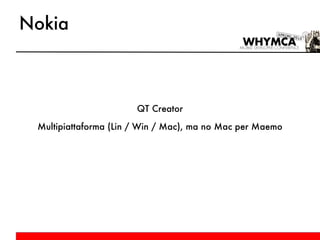 Nokia QT Creator Multipiattaforma (Lin / Win / Mac), ma no Mac per Maemo 