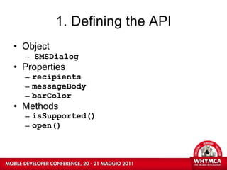 1. Defining the API Object SMSDialog Properties recipients messageBody barColor Methods isSupported() open() 