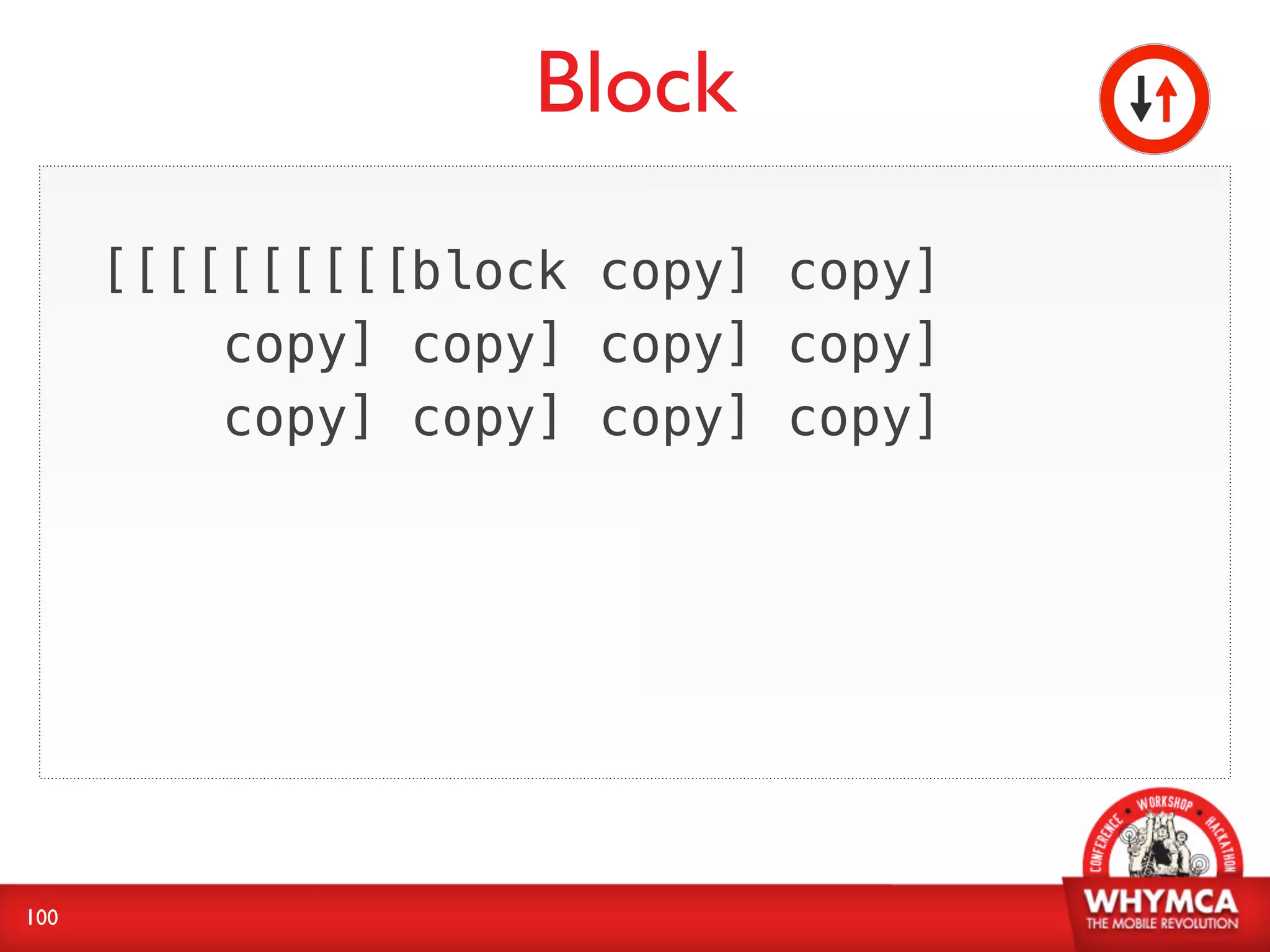 Block
      [[[[[[[[[[block copy] copy]
          copy] copy] copy] copy]
          copy] copy] copy] copy]




100
 