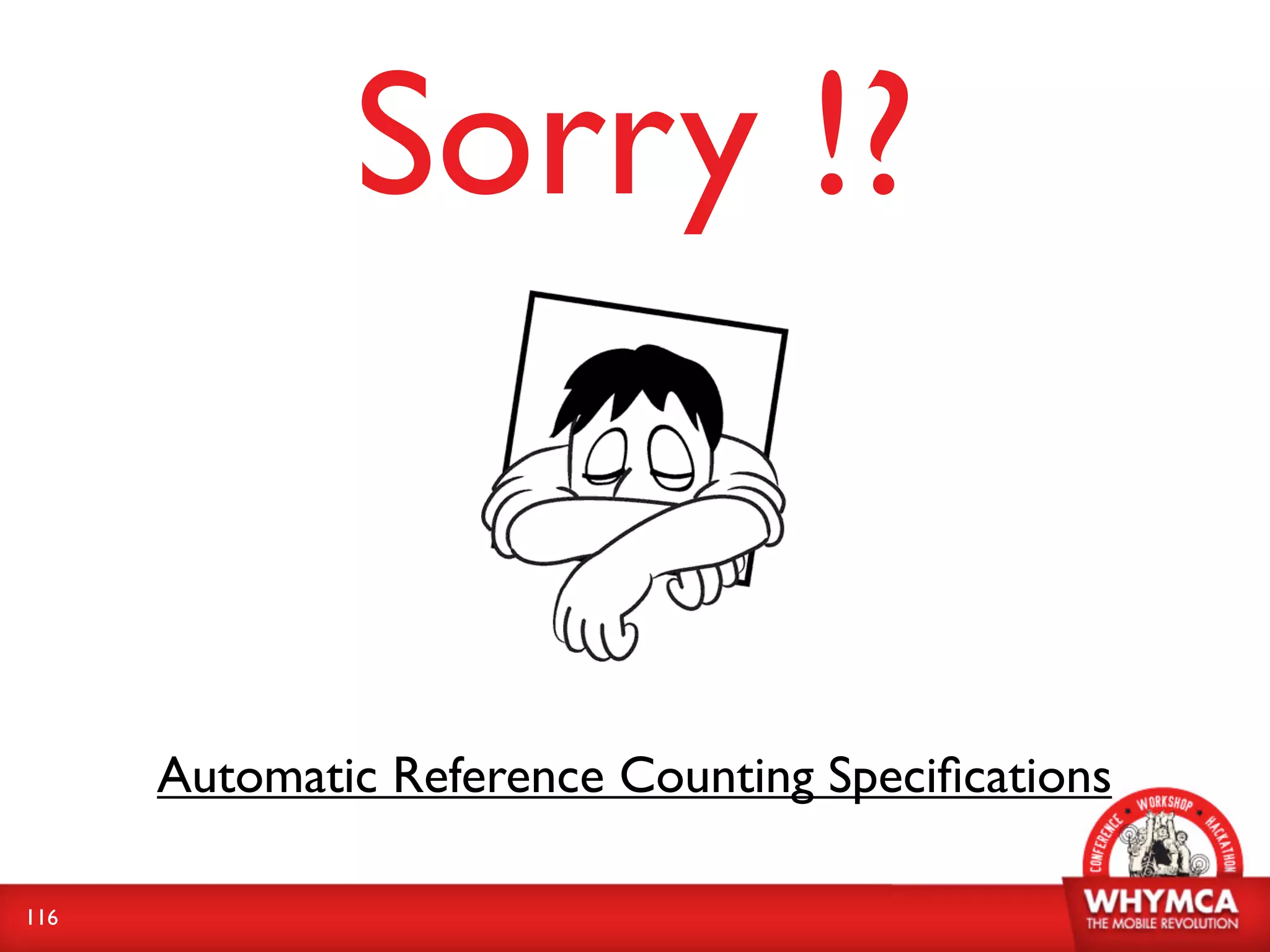 Sorry !?


      Automatic Reference Counting Speciﬁcations

116
 