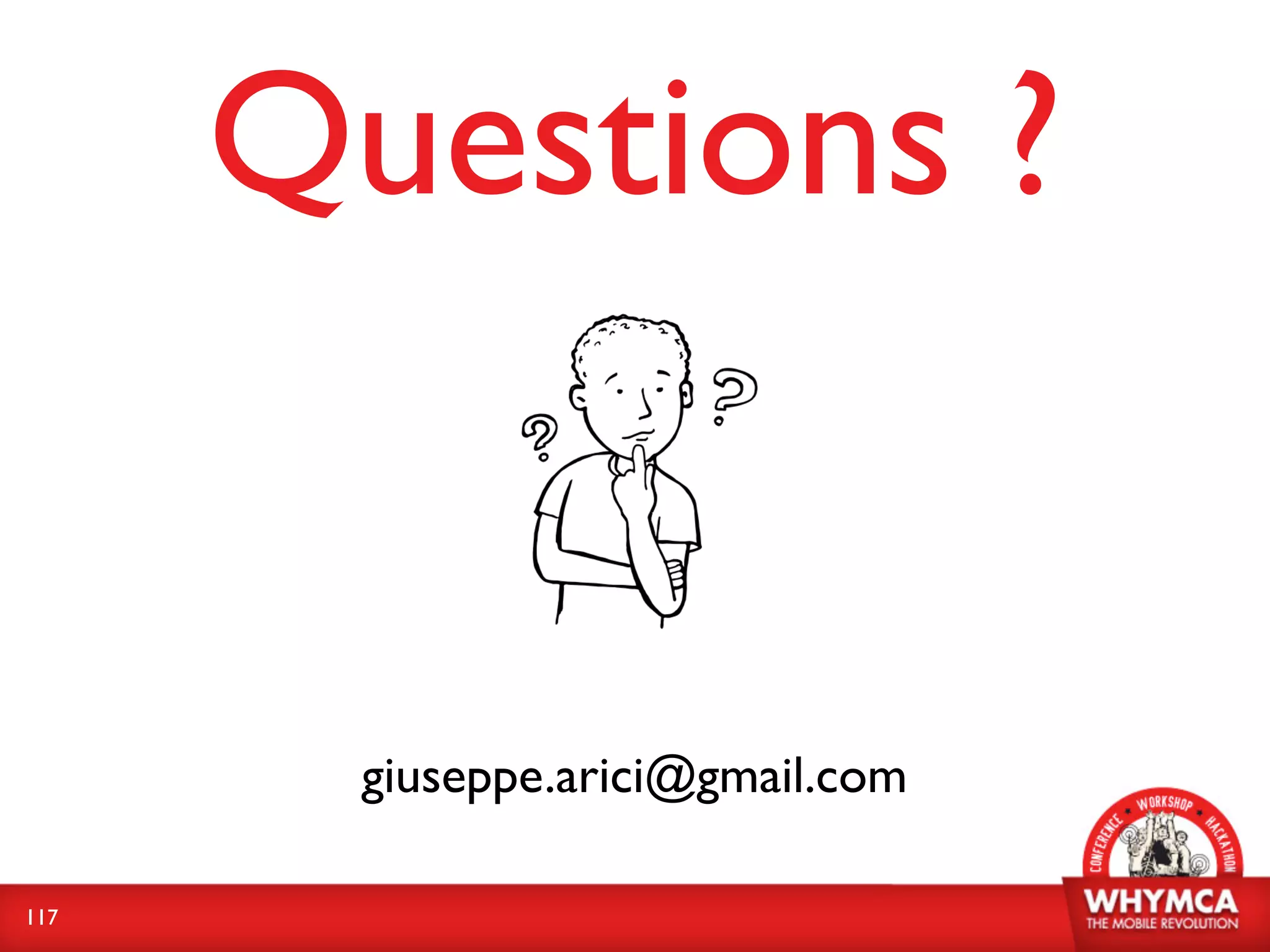 Questions ?


       giuseppe.arici@gmail.com

117
 