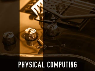 Physical Computing - Tutto intorno a te