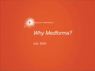 Why Medforma? July 2010 
