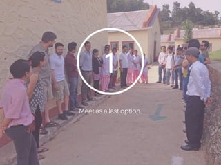 1 
Meet as a last option. 
 