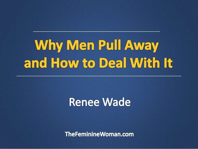 Why women pull away from men