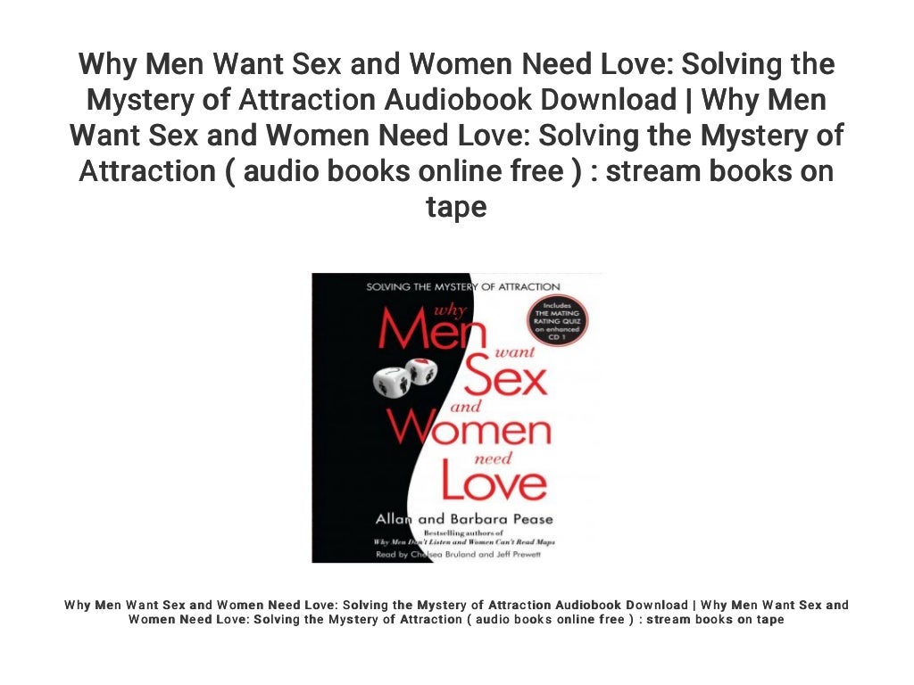 Why Men Want Sex And Women Need Love Solving The Mystery Of Attracti 