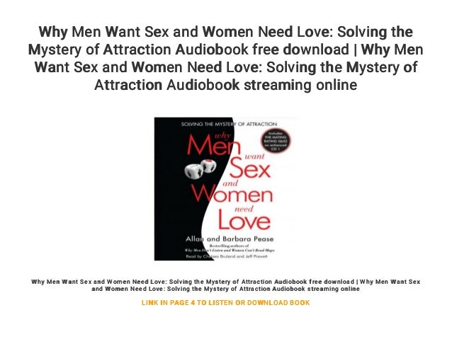 Why Men Want Sex And Women Need Love Solving The Mystery Of Attraction 