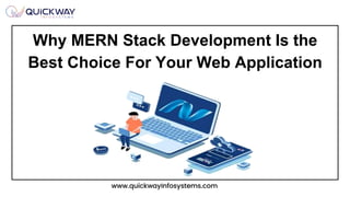 Why MERN Stack Development Is the
Best Choice For Your Web Application
 