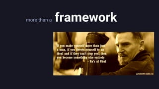 more than a framework
 