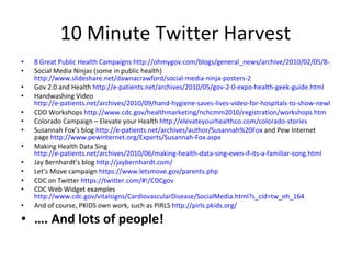 10 Minute Twitter Harvest <ul><li>8 Great Public Health Campaigns http://ohmygov.com/blogs/general_news/archive/2010/02/05...