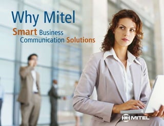 Why Mitel
Smart Business
  Communication Solutions
 