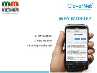 WHY MOBILE?
1. Why Mobile?
2. How Mobile?
3. Running mobile ads?
 