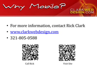 • For more information, contact Rick Clark
• www.clarkwebdesign.com
• 321-805-0588




         Call Rick            Visit Site
 