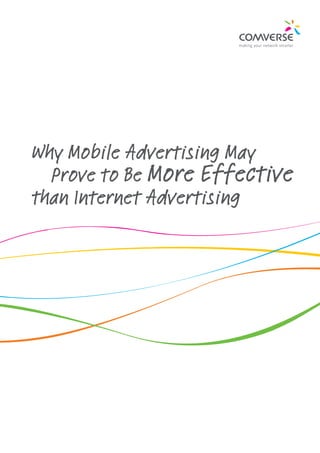 Why Mobile Advertising May
	 Prove to Be More Effective
than Internet Advertising
 