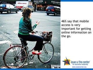 46% say that mobile access is very important for getting online information on the go. http://www.flickr.com/people/moriza/ 