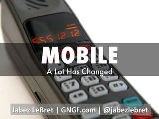 Jabez	
  LeBret	
  |	
  GNGF.com	
  |	
  @jabezlebret	
  
 