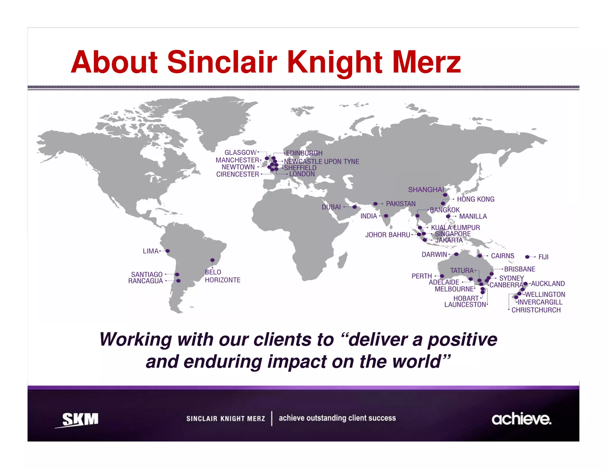 About Sinclair Knight Merz


                                     SHANGHAI




 Working with our clients to “deliver a positive
     and enduring impact on the world”
 