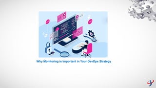 Why Monitoring is Important in Your DevOps Strategy
 